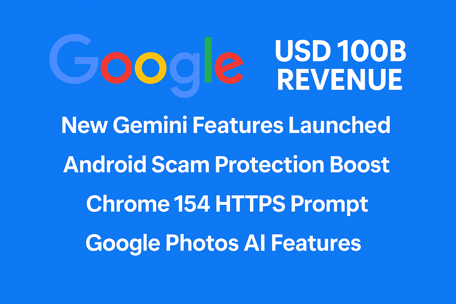 Google’s Big AI Leap: Gemini 3, Android Scam Protection, Google Photos Features, Chrome 154, and More Rolled Out